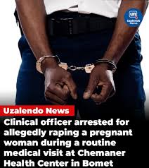 KENYA: Bomet Clinical Officer Arrested Over Alleged Rape of Pregnant Woman During Check-Up